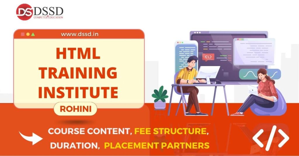 HTML Training Institute in Rohini Course Content, Fee Structure, Placement Partners, Duration