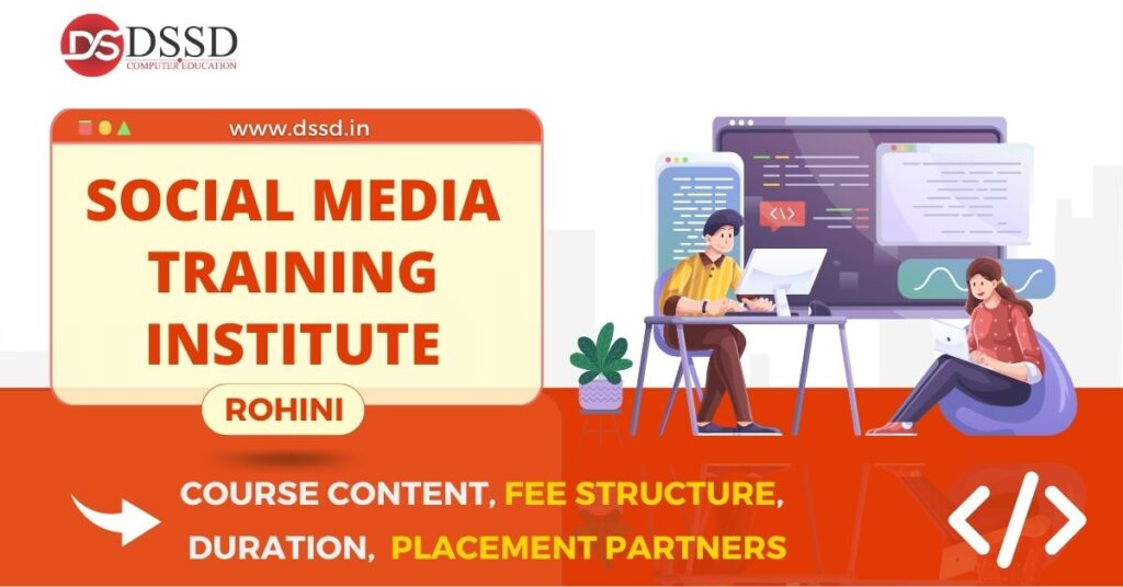 Social media marketing Training Institute in Rohini Course Content, Fee Structure, Placement Partners, Duration (1)