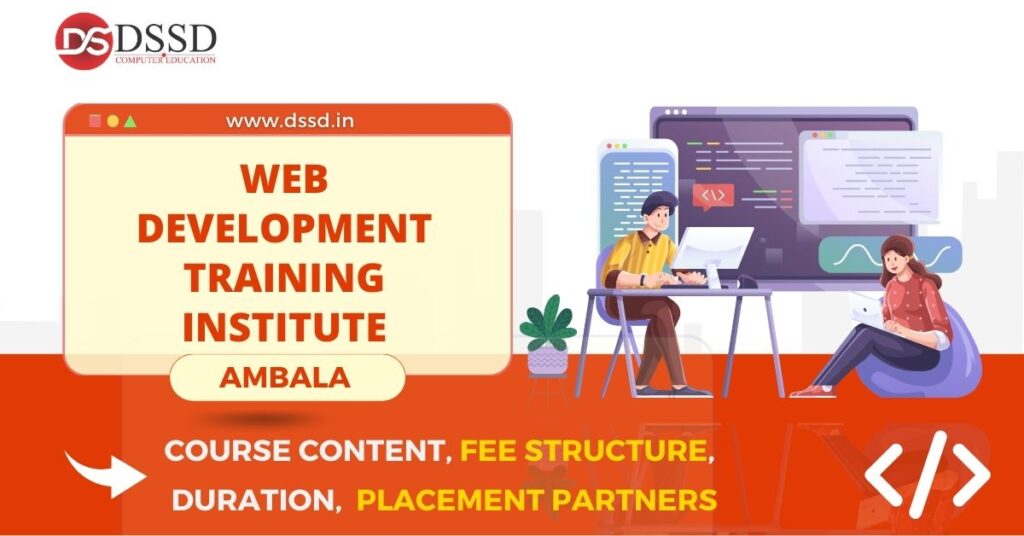 Web Devlopment  Institute in Ambala : Course Content, Fee Structure, Placement Partners, Duration
