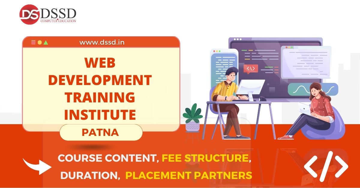 Web Devlopment  Institute in Patna : Course Content, Fee Structure, Placement Partners, Duration