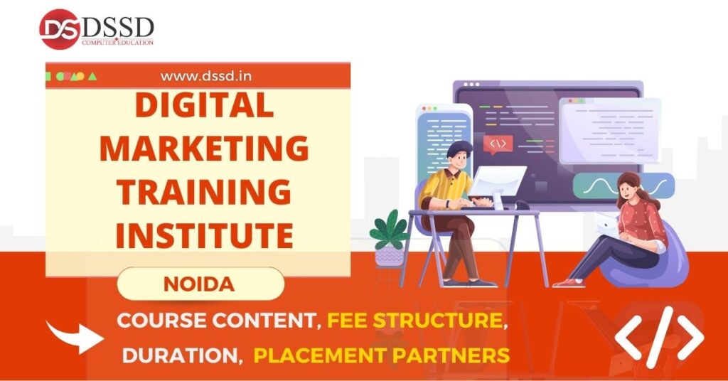 Digital Marketing Training Institute in Noida Course Content, Fee Structure, Placement Partners, Duration