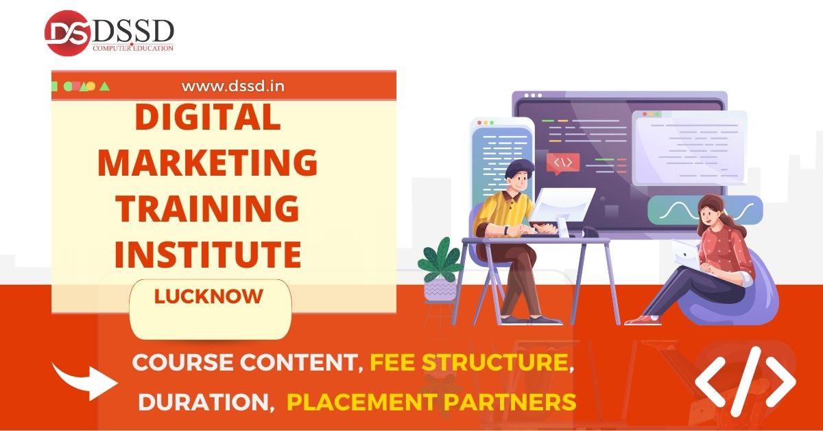 digital marketing Training Institute in Lucknow Course Content, Fee Structure, Placement Partners, Duration