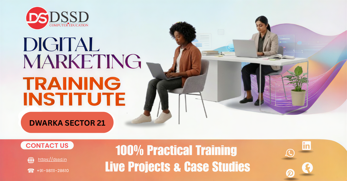 Digital Marketing Institute in Dwarka Sector - 21 with Expert Trainers & Live Projects